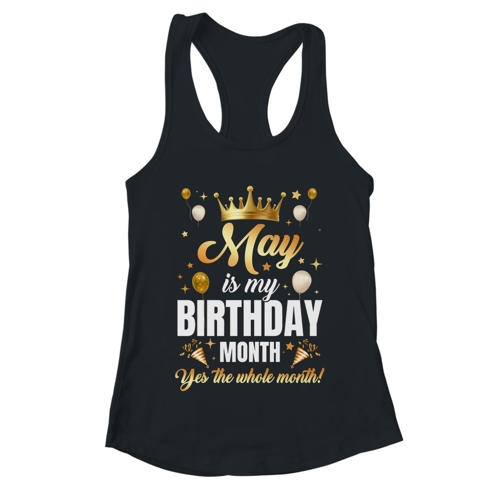 May Is My Birthday Yes The Whole Month Birthday Crown Shirt & Tank Top | teecentury