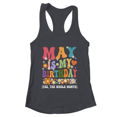 May Is My Birthday Yes The Whole Month Birthday Groovy Shirt & Tank Top | teecentury