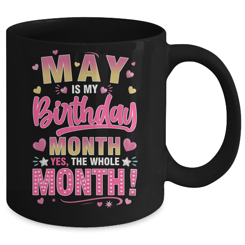 May Is My Birthday Yes The Whole Month For Women Girls Mug | teecentury