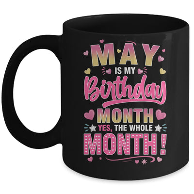 May Is My Birthday Yes The Whole Month For Women Girls Mug | teecentury