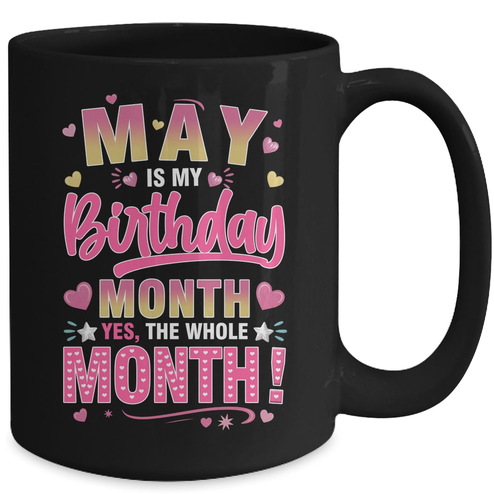 May Is My Birthday Yes The Whole Month For Women Girls Mug | teecentury