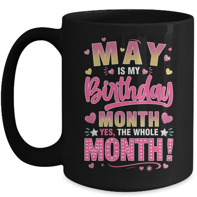 May Is My Birthday Yes The Whole Month For Women Girls Mug | teecentury