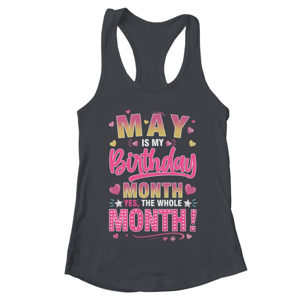 May Is My Birthday Yes The Whole Month For Women Girls Shirt & Tank Top | teecentury