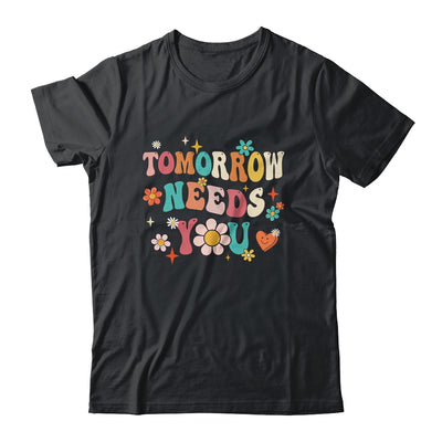 Mental Health Quote Tomorrow Needs You For Awareness Support Shirt & Tank Top | teecentury
