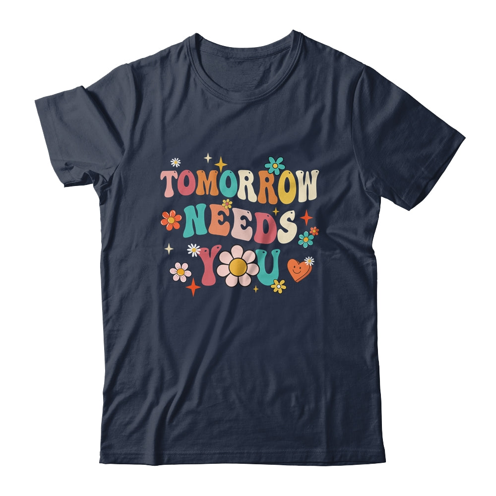 Mental Health Quote Tomorrow Needs You For Awareness Support Shirt & Tank Top | teecentury