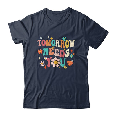 Mental Health Quote Tomorrow Needs You For Awareness Support Shirt & Tank Top | teecentury