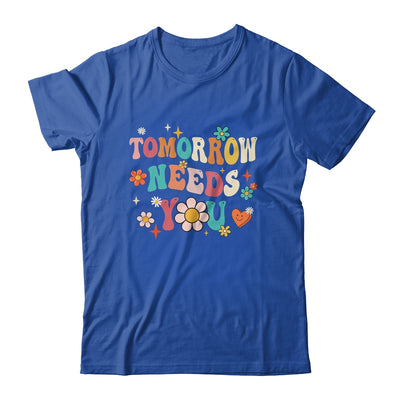 Mental Health Quote Tomorrow Needs You For Awareness Support Shirt & Tank Top | teecentury
