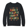Merry Teacher Bright Students Funny Christmas Teacher Groovy Shirt & Sweatshirt | teecentury