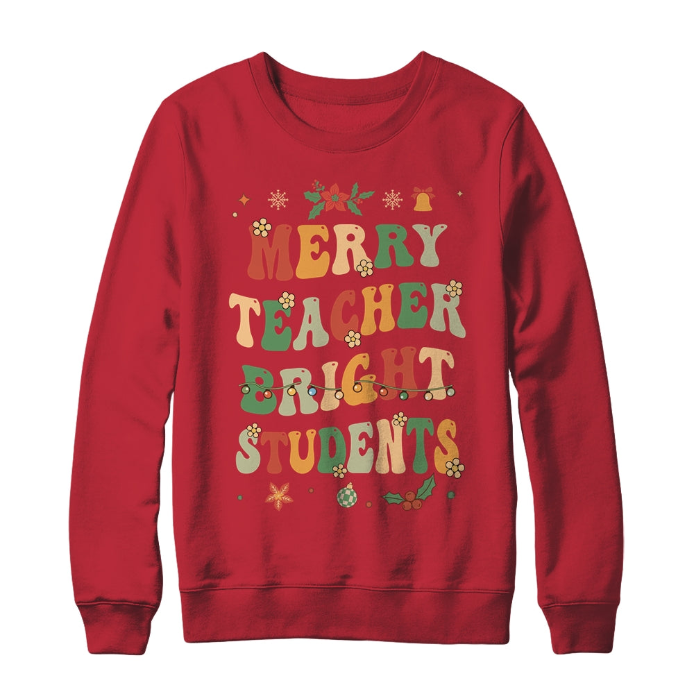 Merry Teacher Bright Students Funny Christmas Teacher Groovy Shirt & Sweatshirt | teecentury