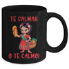 Mexican Spanish Mother Mom Expression Te Calmas O Te Calmo Mug | teecentury
