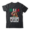 Mexicans Aren't Going Anywhere Mexico Shirt & Hoodie | teecentury