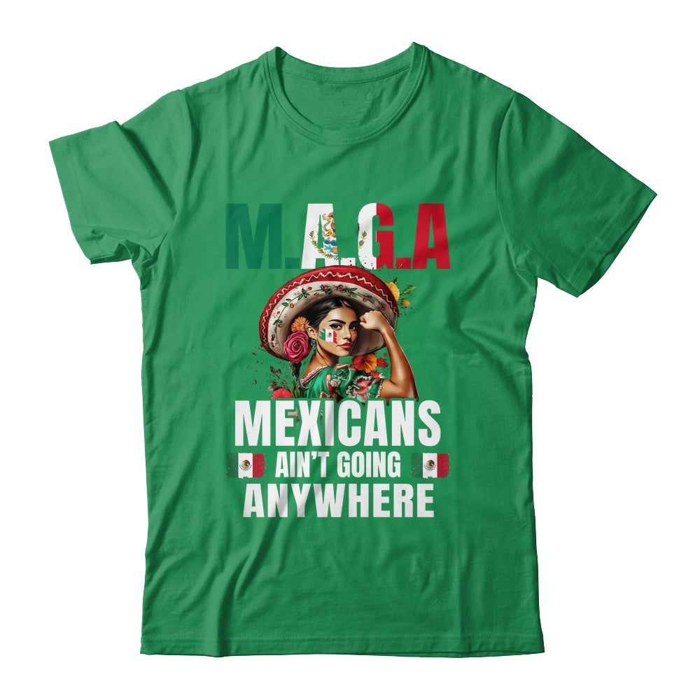 Mexicans Aren't Going Anywhere Mexico Shirt & Hoodie | teecentury