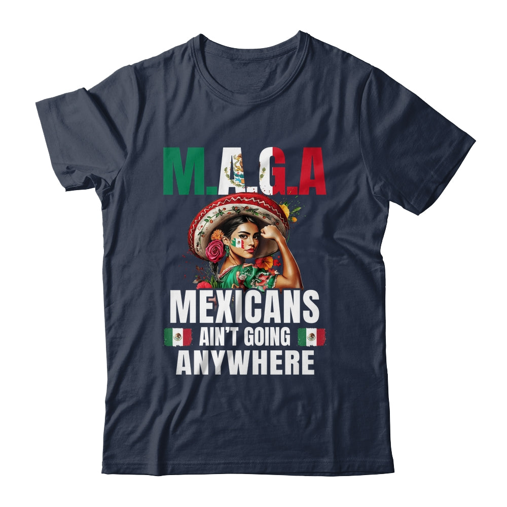 Mexicans Aren't Going Anywhere Mexico Shirt & Hoodie | teecentury
