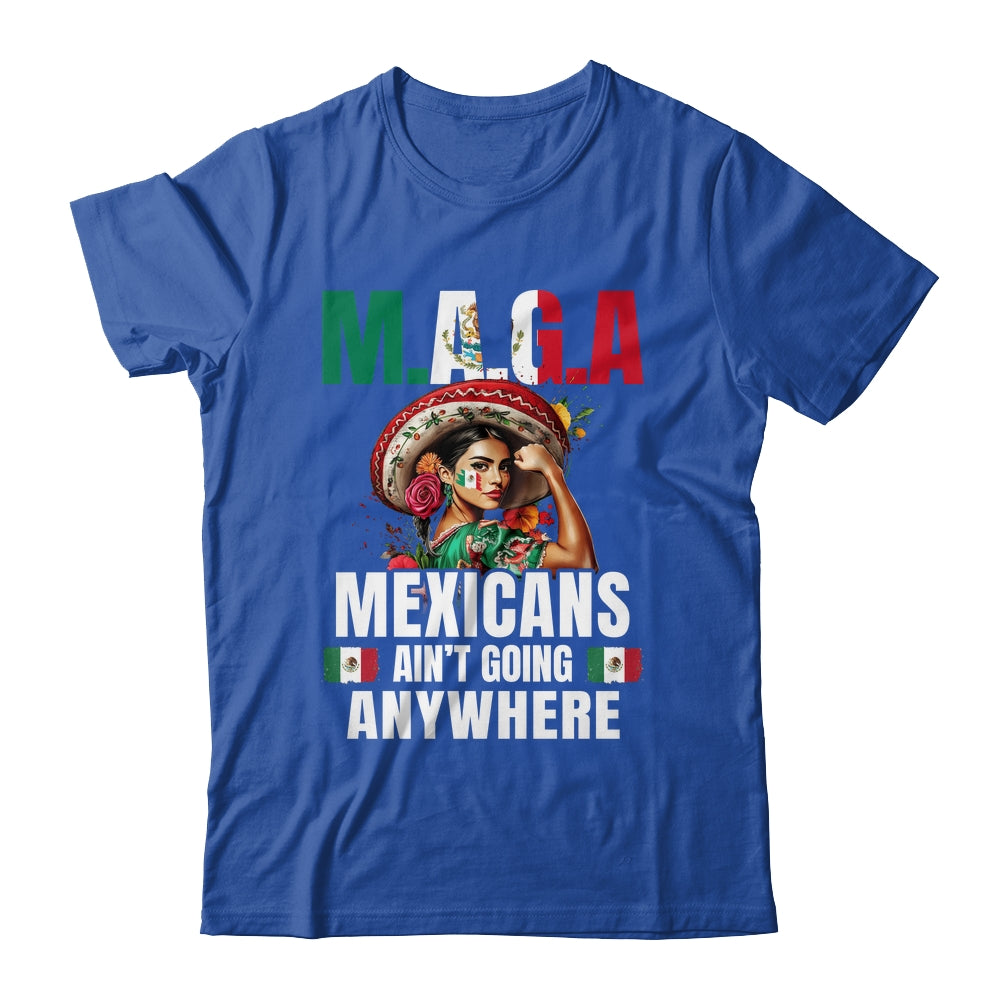 Mexicans Aren't Going Anywhere Mexico Shirt & Hoodie | teecentury