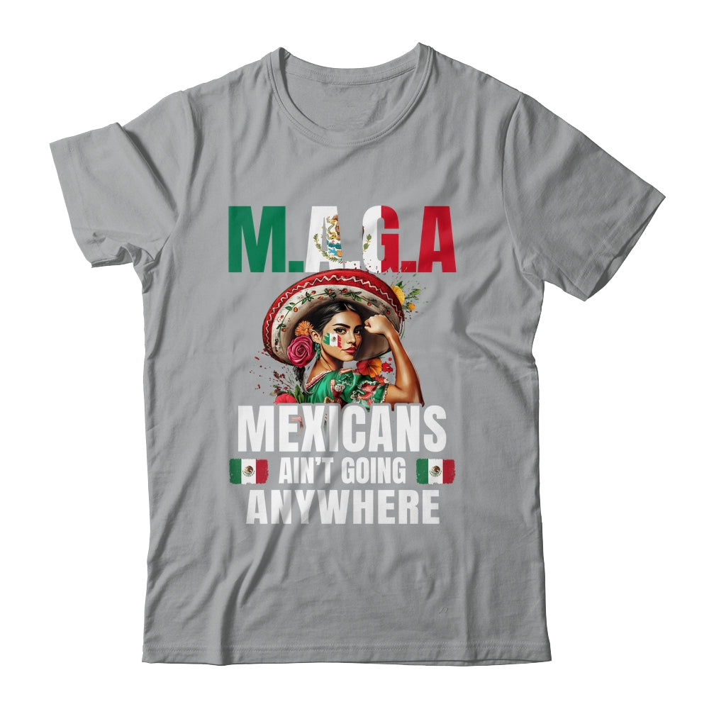 Mexicans Aren't Going Anywhere Mexico Shirt & Hoodie | teecentury