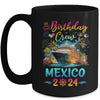 Mexico 2024 Vacation Birthday Crew Trip Matching Group Mug | teecentury
