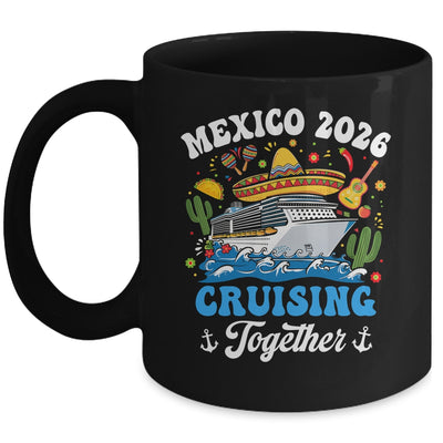Mexico 2026 Cruising Together Family Matching Cruise Trip Mug | teecentury