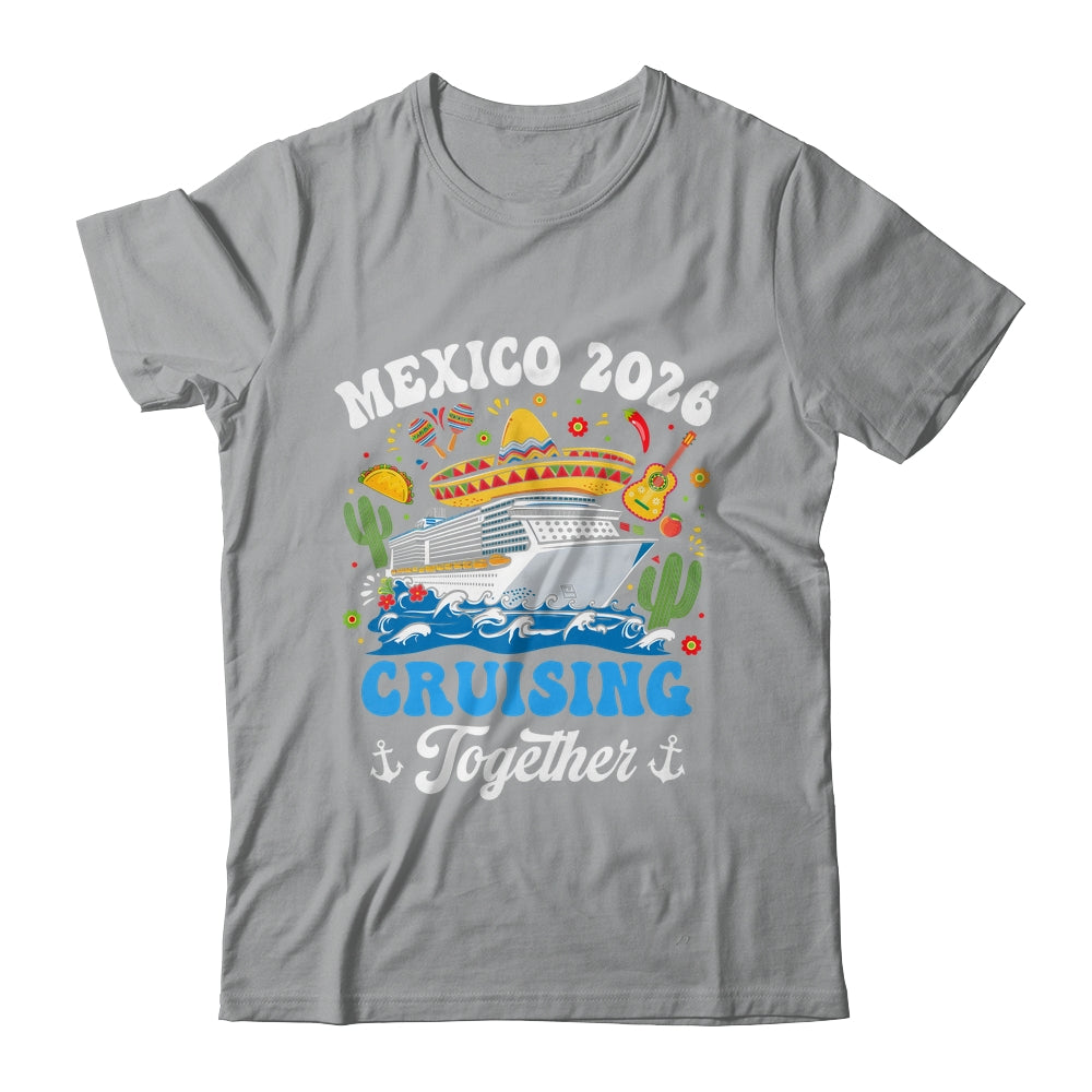 Mexico 2026 Cruising Together Family Matching Cruise Trip Shirt & Tank Top | teecentury