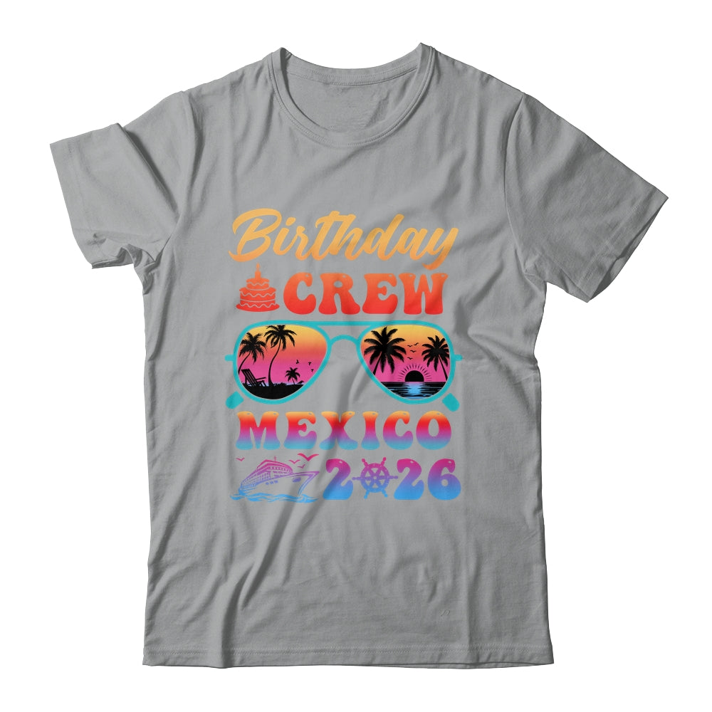 Mexico Birthday Crew Vacation Cruise 2026 Summer Trip Group Shirt & Tank Top | teecentury