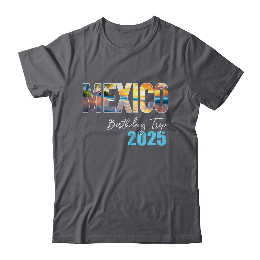 Mexico Birthday Trip 2025 Vacation Party Crew Cruise Shirt & Tank Top | teecentury