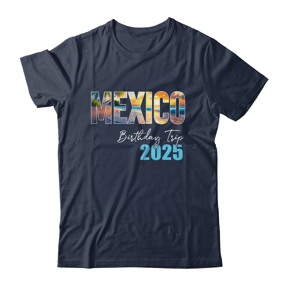 Mexico Birthday Trip 2025 Vacation Party Crew Cruise Shirt & Tank Top | teecentury