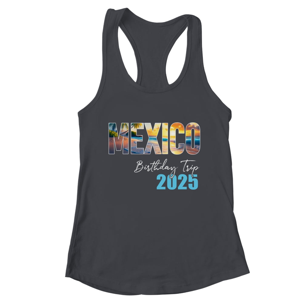 Mexico Birthday Trip 2025 Vacation Party Crew Cruise Shirt & Tank Top | teecentury