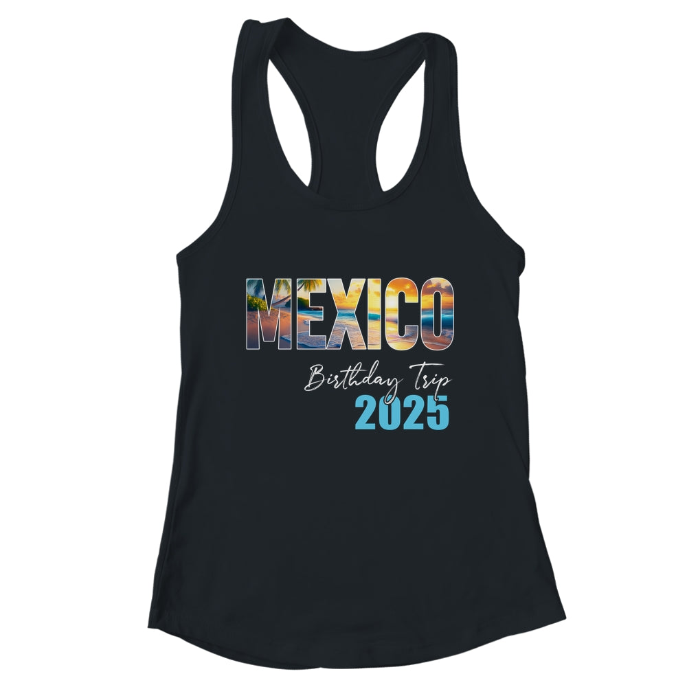 Mexico Birthday Trip 2025 Vacation Party Crew Cruise Shirt & Tank Top | teecentury