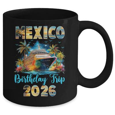 Mexico Birthday Trip 2026 Birthday Cruise Party Vacation Mug | teecentury