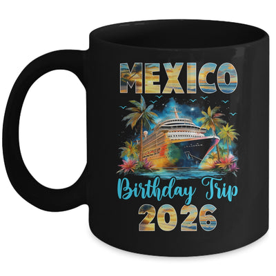 Mexico Birthday Trip 2026 Family Birthday Cruise Vacation Mug | teecentury