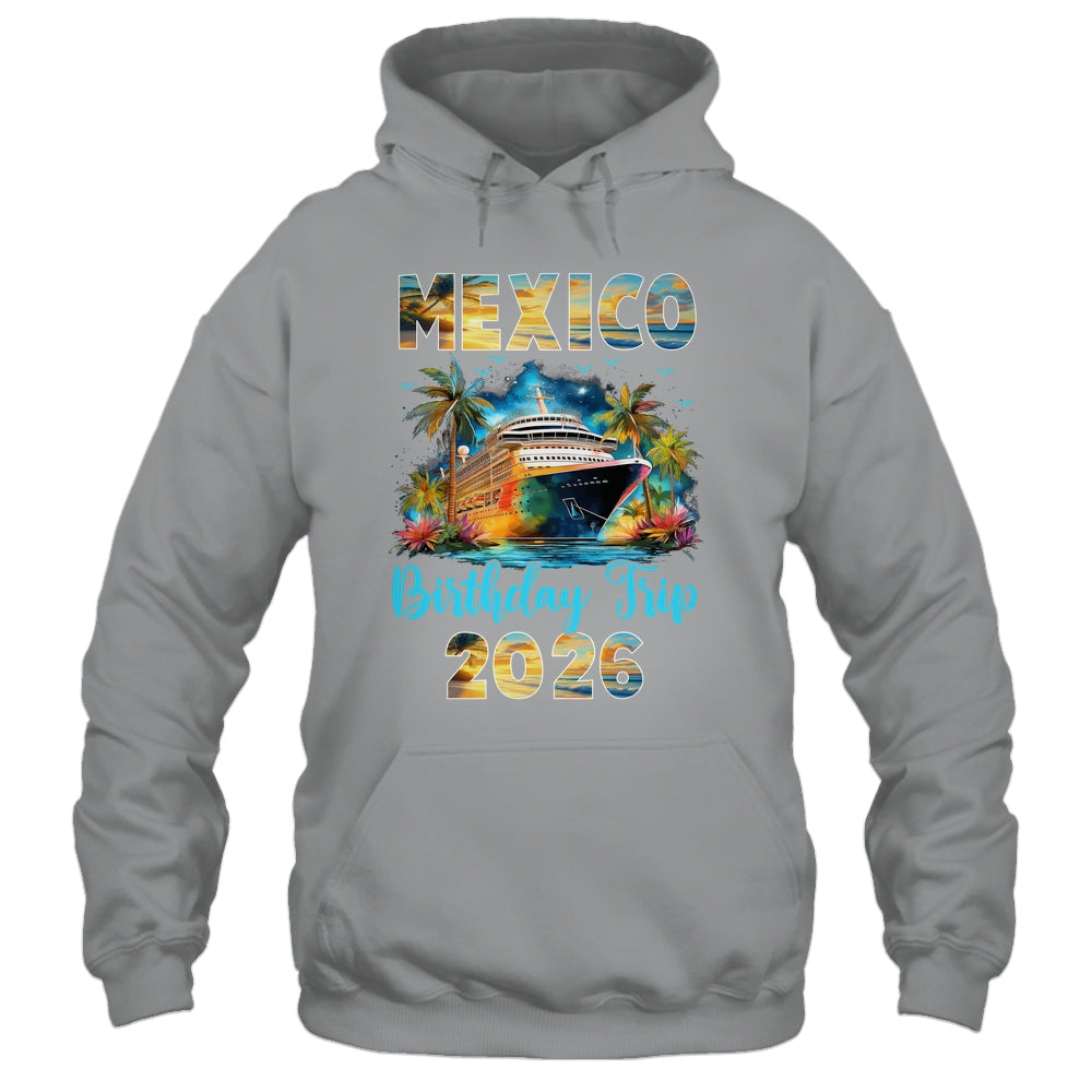 Mexico Birthday Trip 2026 Family Birthday Cruise Vacation Shirt & Tank Top | teecentury