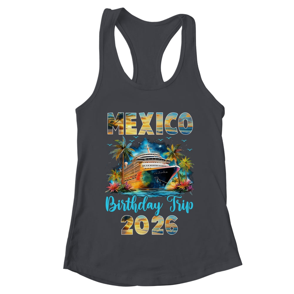 Mexico Birthday Trip 2026 Family Birthday Cruise Vacation Shirt & Tank Top | teecentury