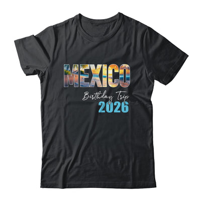 Mexico Birthday Trip 2026 Vacation Party Crew Cruise Shirt & Tank Top | teecentury