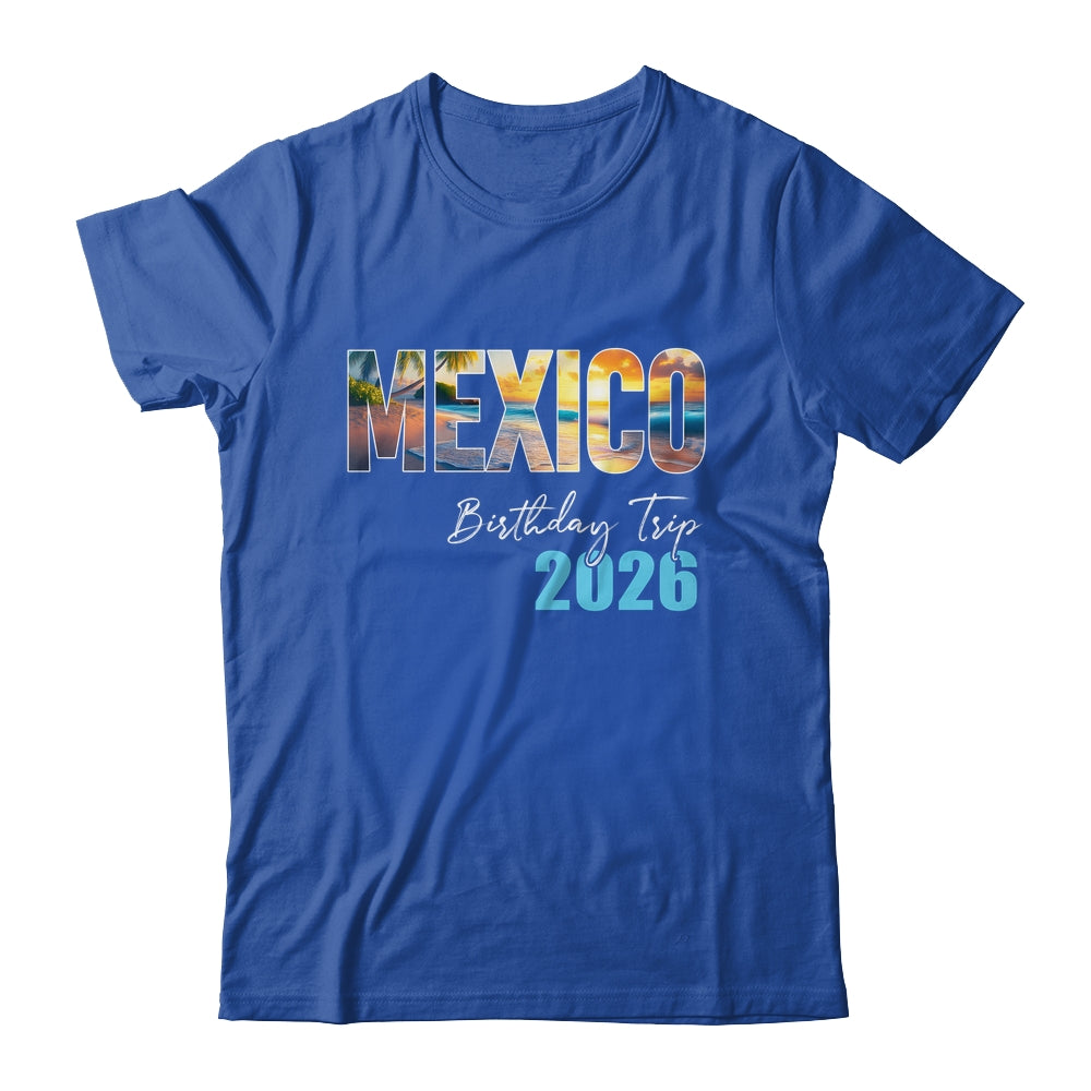 Mexico Birthday Trip 2026 Vacation Party Crew Cruise Shirt & Tank Top | teecentury