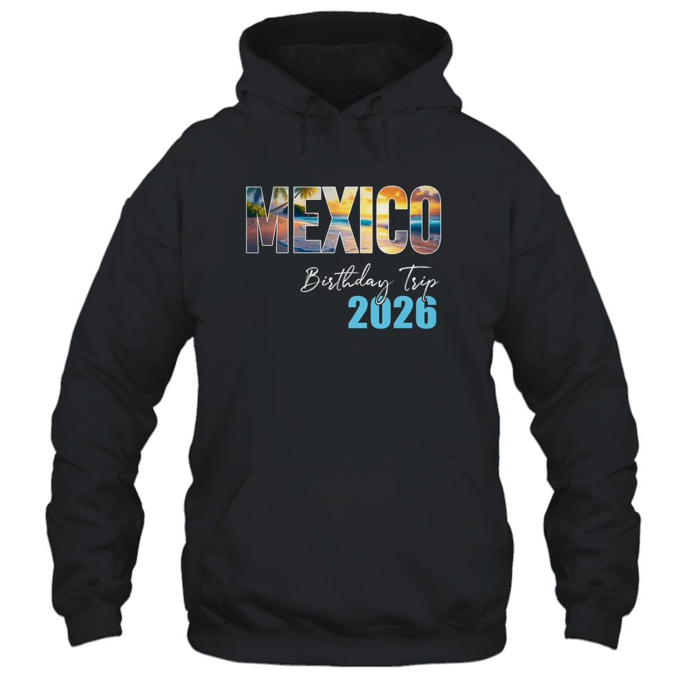 Mexico Birthday Trip 2026 Vacation Party Crew Cruise Shirt & Tank Top | teecentury