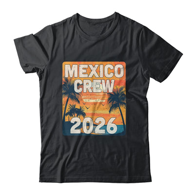 Mexico Crew 2026 Vacation Matching Group Travelers Trip Shirt & Tank Top | teecentury