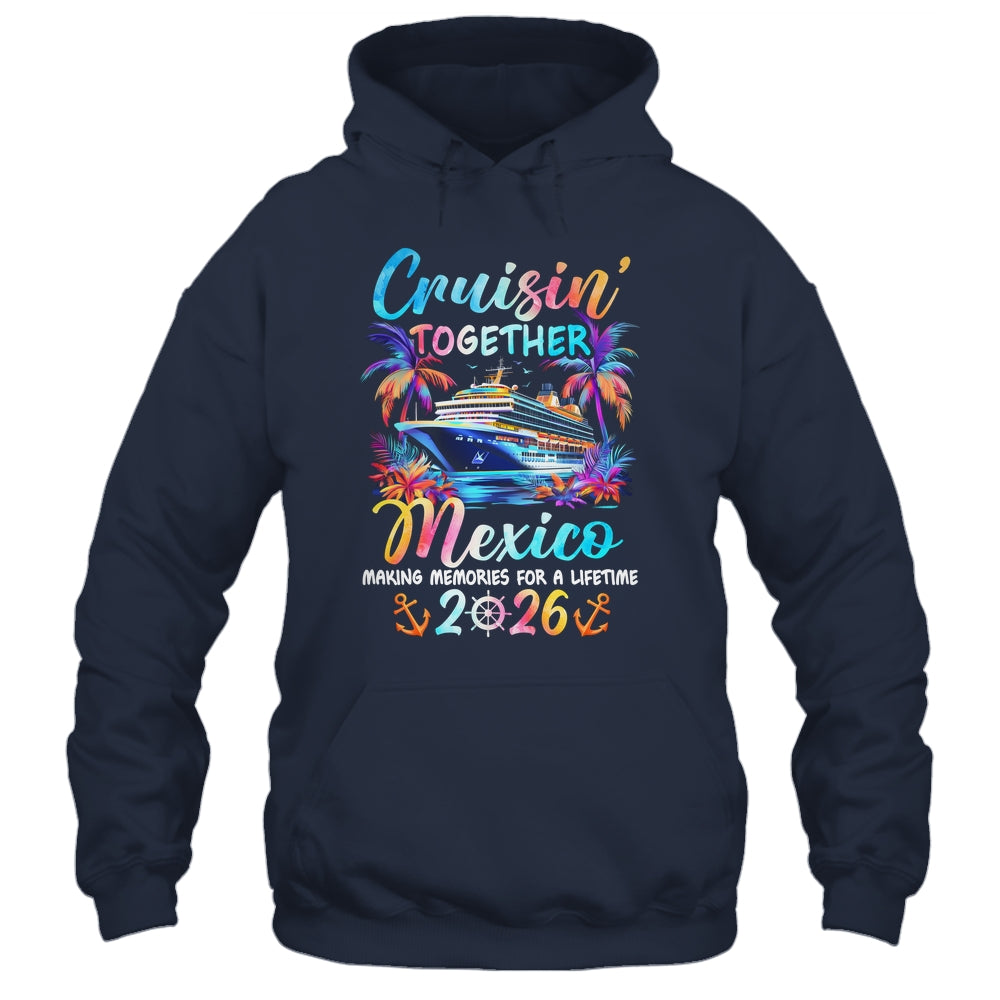 Mexico Cruise 2026 Family Cruisin' Vacation Together Shirt & Tank Top | teecentury