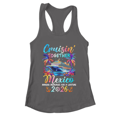 Mexico Cruise 2026 Family Cruisin' Vacation Together Shirt & Tank Top | teecentury