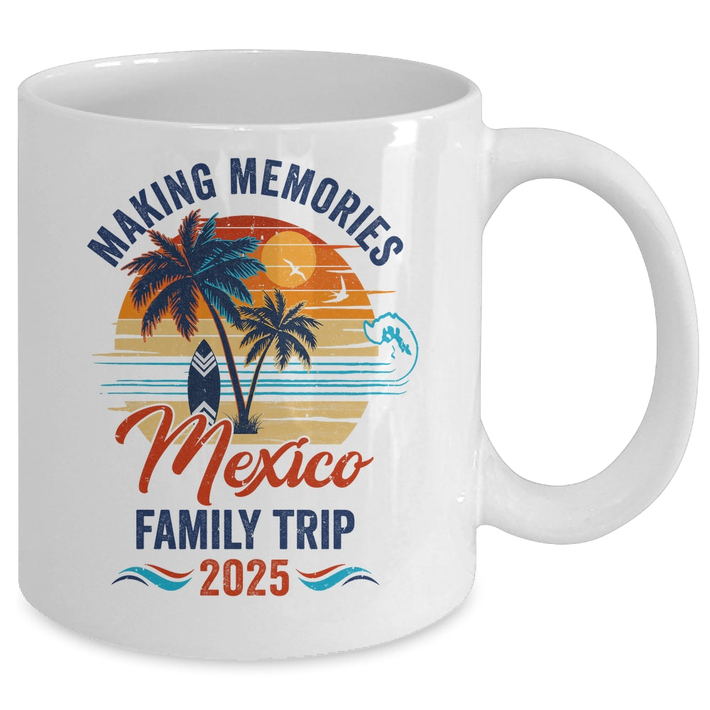 Mexico Family Vacation 2025 Making Memories Together Trip Mug | teecentury