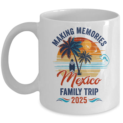 Mexico Family Vacation 2025 Making Memories Together Trip Mug | teecentury