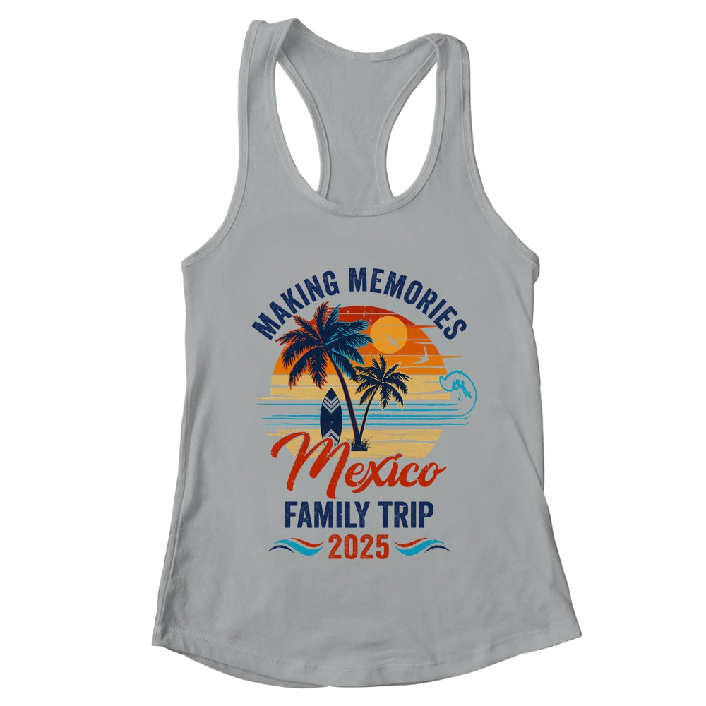 Mexico Family Vacation 2025 Making Memories Together Trip Shirt & Tank Top | teecentury