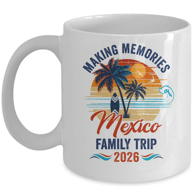 Mexico Family Vacation 2026 Making Memories Trip Mug | teecentury