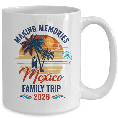 Mexico Family Vacation 2026 Making Memories Trip Mug | teecentury