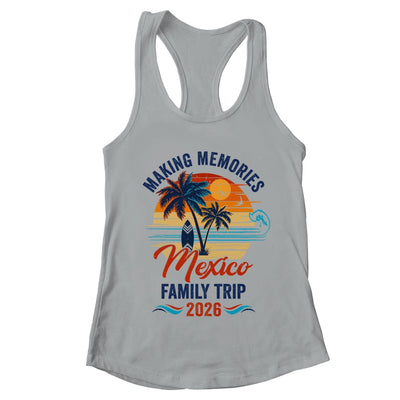 Mexico Family Vacation 2026 Making Memories Trip Shirt & Tank Top | teecentury