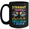 Mexico Family Vacay Vacation 2025 Straight Trippin Mug | teecentury