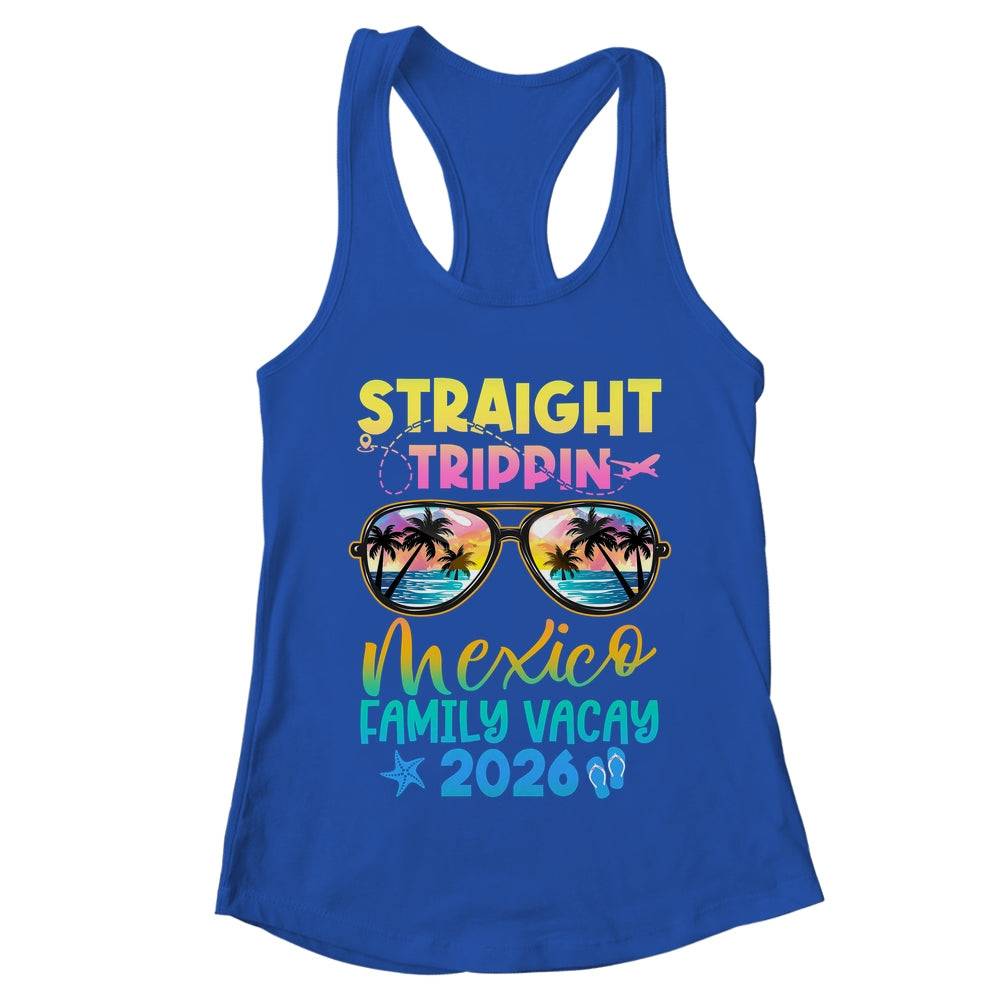 Mexico Family Vacay Vacation 2026 Straight Trippin Shirt & Tank Top | teecentury