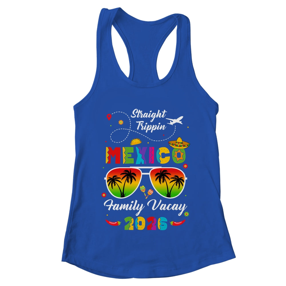 Mexico Family Vacay Vacation Cancun 2026 Straight Trippin Shirt & Tank Top | teecentury