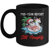 Mid Year Report Still Naughty Funny Christmas In July Santa Mug | teecentury