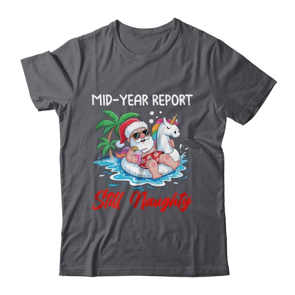 Mid Year Report Still Naughty Funny Christmas In July Santa Shirt & Tank Top | teecentury