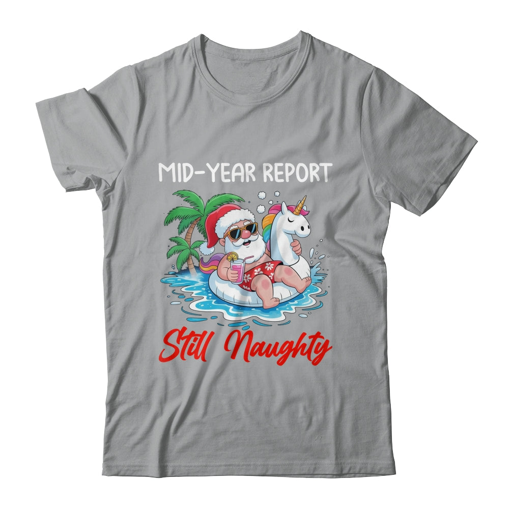 Mid Year Report Still Naughty Funny Christmas In July Santa Shirt & Tank Top | teecentury