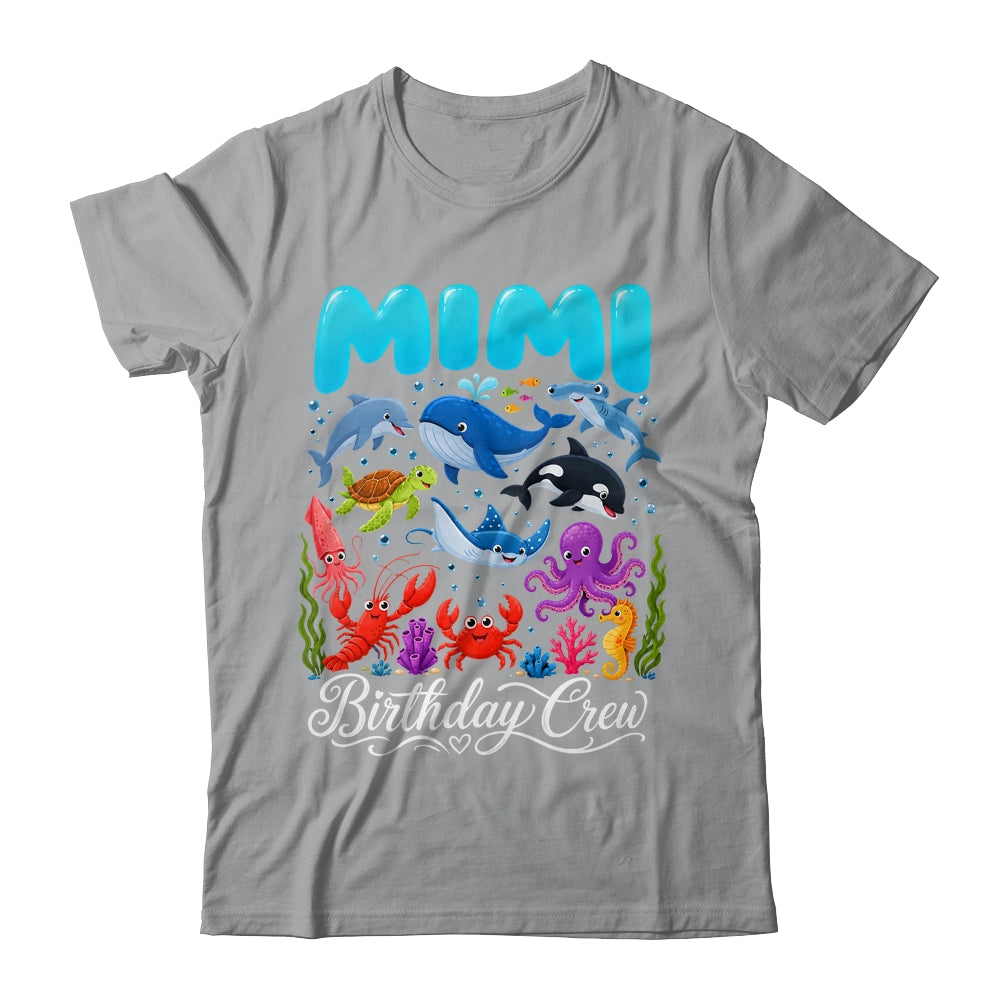 Mimi Birthday Crew Ocean Animals Birthday Under Sea Shirt & Hoodie | teecentury